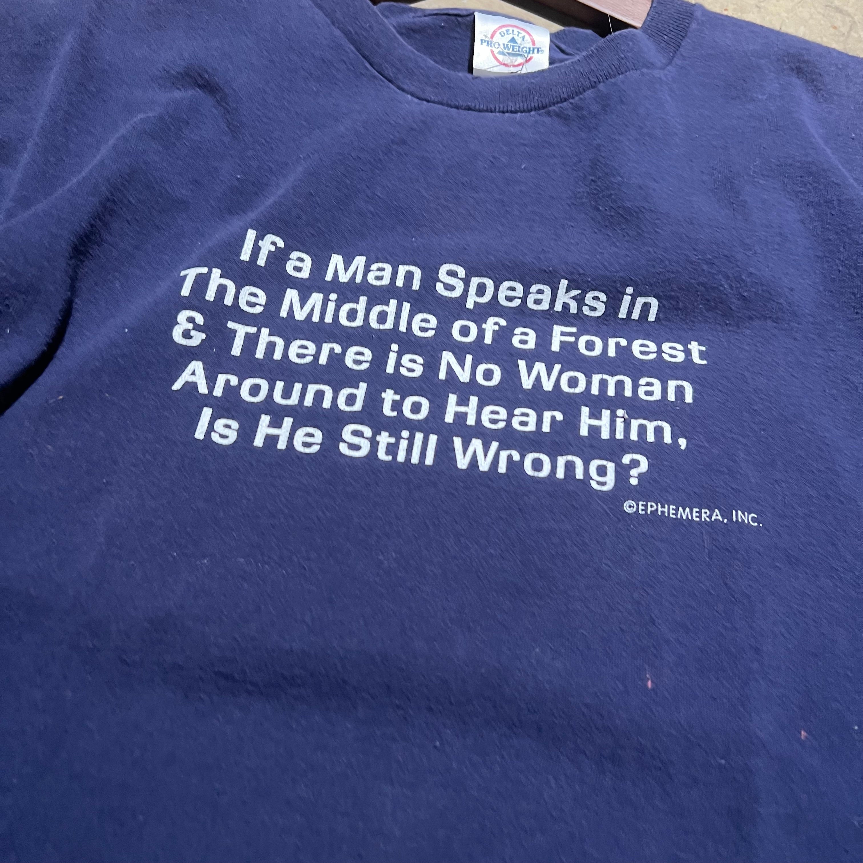 size large - Vintage ' If a man Speaks in The Middle of The Forest ' tee